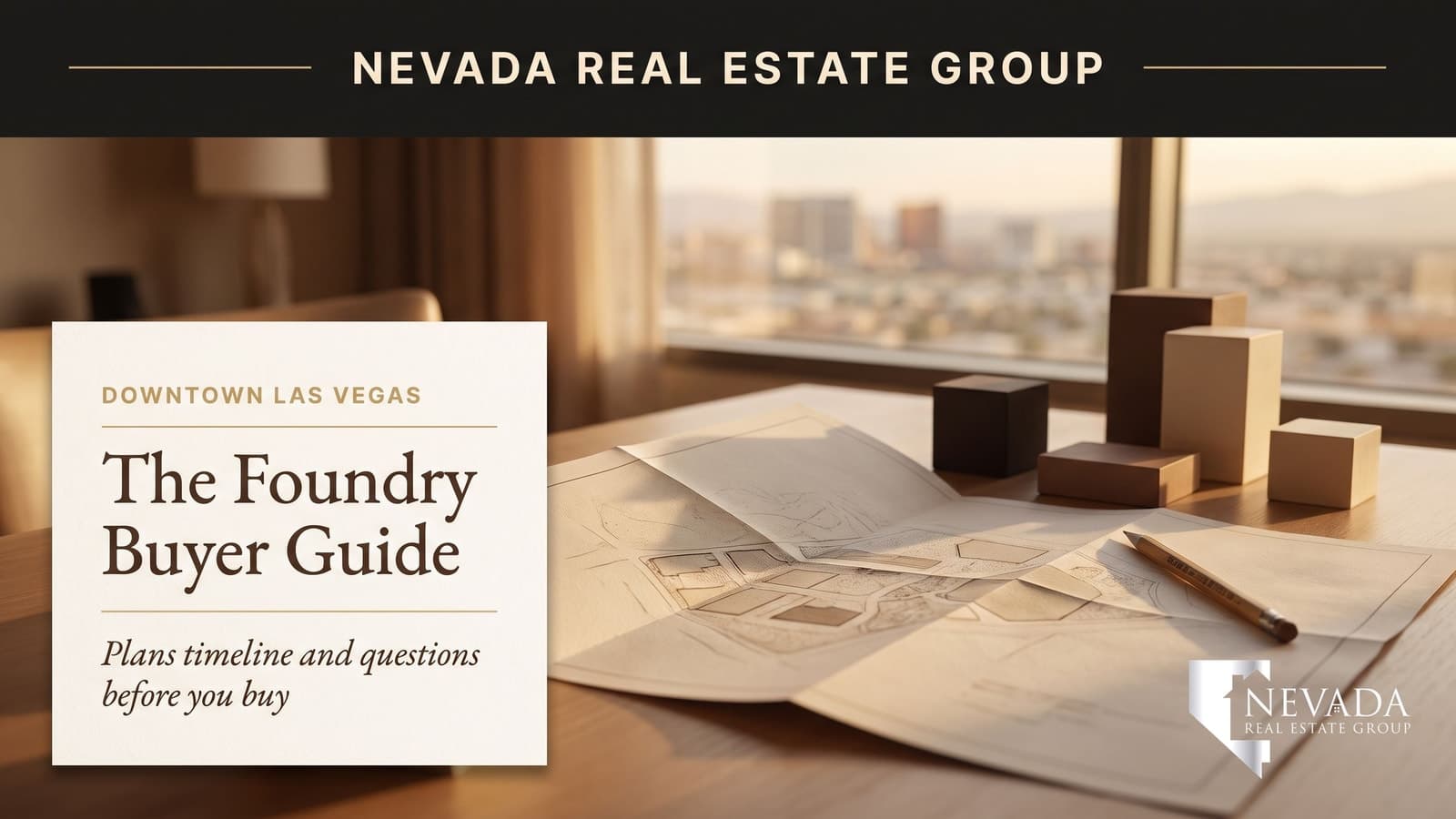 The Foundry Las Vegas: Timeline, Plans and Buyer Checklist
